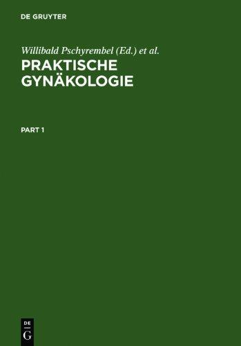 Praktische Gynäkologie für Studium, Klinik und Praxis: Fur Studium, Klinik Und Praxis