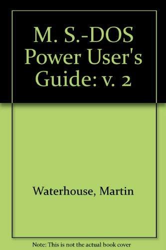 M. S.-DOS Power User's Guide: v. 2