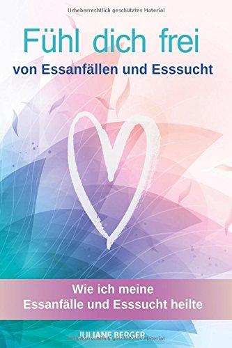 Fühl dich frei: von Essanfällen und Esssucht