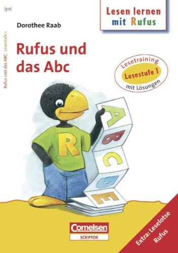 Dorothee Raab - Lesen lernen mit Rufus: Lesestufe 1 - Rufus und das Abc: Band 512: Lesetraining. Arbeitsheft mit Lösungen. Extra: Leselotse Rufus