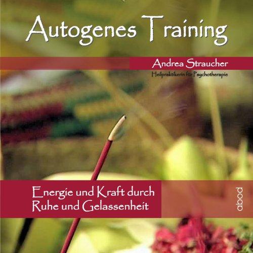 Autogenes Training: Energie und Kraft durch Ruhe und Gelassenheit