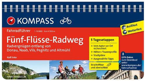 Fünf-Flüsse-Radweg, Radvergnügen entlang von Donau, Naab, Vils, Pegnitz und Altmühl: Fahrradführer mit Top-Routenkarten im optimalen Maßstab.