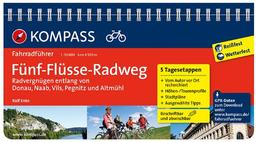 Fünf-Flüsse-Radweg, Radvergnügen entlang von Donau, Naab, Vils, Pegnitz und Altmühl: Fahrradführer mit Top-Routenkarten im optimalen Maßstab.