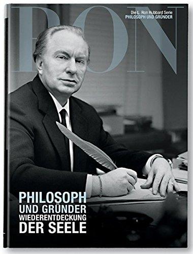 L. Ron Hubbard: Philosoph und Gründer Wiederentdeckung der Seele (Die L. Ron Hubbard Serie)