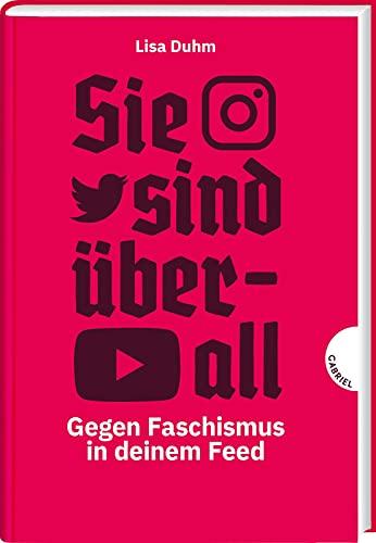 Sie sind überall: Gegen Faschismus in deinem Feed | Sachbuch über Rechtsextreme in den sozialen Medien