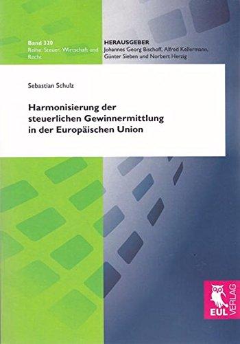 Harmonisierung der steuerlichen Gewinnermittlung in der Europäischen Union (Steuer, Wirtschaft und Recht)