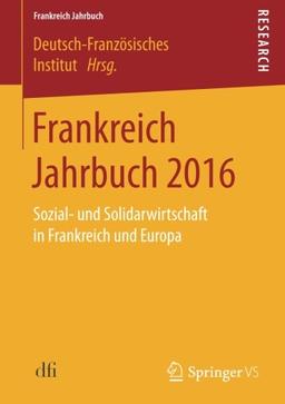 Frankreich Jahrbuch 2016: Sozial- und Solidarwirtschaft in Frankreich und Europa