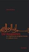 Die Assassinen. Zur Tradition des religiösen Mordes im radikalen Islam