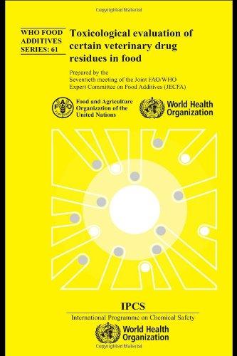 Toxicological Evaluation of Certain Veterinary Drug Residues in Food (WHO Food Additives, Band 61)