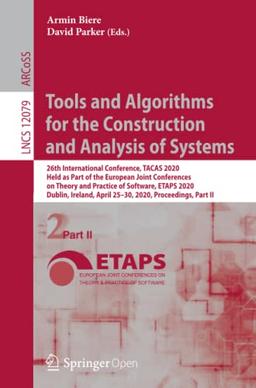 Tools and Algorithms for the Construction and Analysis of Systems: 26th International Conference, TACAS 2020, Held as Part of the European Joint ... Notes in Computer Science, Band 12079)