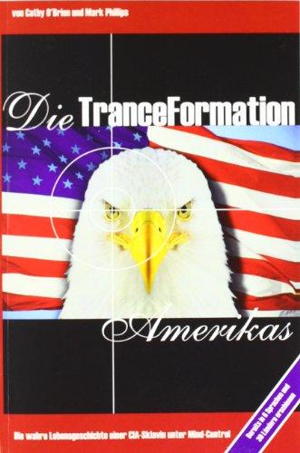 Die Tranceformation Amerikas: Die wahre Lebensgeschichte einer CIA-Sklavin unter Mindcontrol