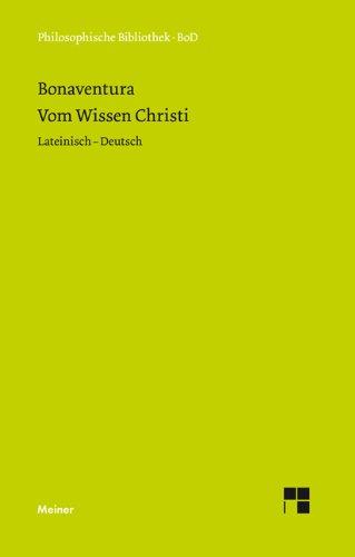 Philosophische Bibliothek, Band 446: Bonaventura Vom Wissen Christi / Quaestiones disputatae de scientia Christi