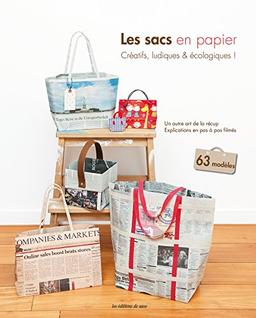 Les sacs en papier : créatifs, ludiques et écologiques ! : un autre art de la récup, explications en pas à pas filmés