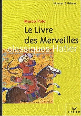 Le livre des merveilles. Les routes de l'Asie : Guillaume de Rubrouck, Ibn Battûta, Alexandre David-Neel, Nicolas Bouvier