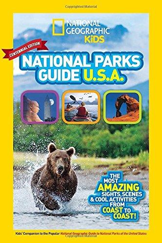 National Geographic Kids National Parks Guide USA Centennial Edition: The Most Amazing Sights, Scenes, and Cool Activities from Coast to Coast!