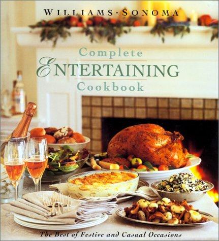 Complete Entertaining Cookbook (Williams-Sonoma Entertaining Series)