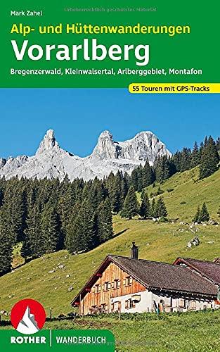 Alp- und Hüttenwanderungen Vorarlberg: Bregenzerwald, Kleinwalsertal, Arlberggebiet, Montafon. 55 Touren. Mit GPS-Tracks (Rother Wanderbuch)