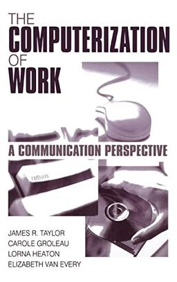 The Computerization of Work: A Communication Perspective