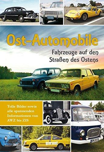 Ost-Automobile: Fahrzeuge auf den Straßen des Ostens