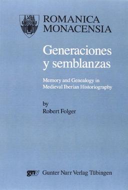 Generaciones y semblanzas: Memory and Genealogy in Medieval Iberian Historiography (Romanica Monacensia)