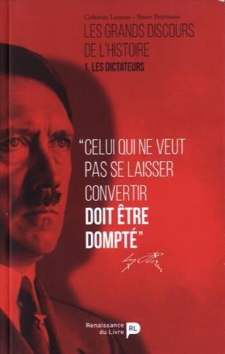 Les grands discours de l'histoire. Vol. 1. Les dictateurs