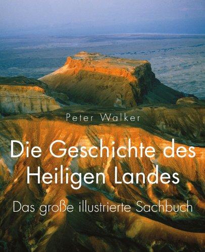 Die Geschichte des Heiligen Landes: Das große illustrierte Sachbuch