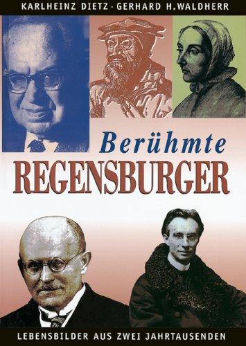 Berühmte Regensburger: Lebensbilder aus zwei Jahrtausenden