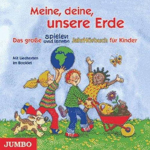 Meine, deine, unsere Erde: Das große spielen und lernen Jahr-Hörbuch