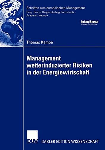 Management Wetterinduzierter Risiken in der Energiewirtschaft (Schriften zum europäischen Management)