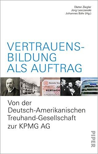 Vertrauensbildung als Auftrag: Von der Deutsch-Amerikanischen Treuhand-Gesellschaft zur KPMG AG