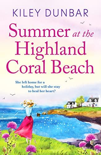 Summer at the Highland Coral Beach: A romantic, heart-warming, and uplifting read (Port Willow Bay, 1, Band 1)