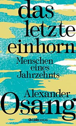 Das letzte Einhorn: Menschen eines Jahrzehnts