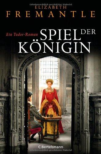 Spiel der Königin: Ein Tudor-Roman