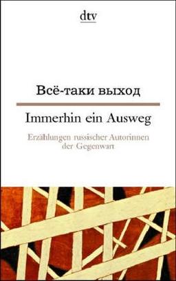 Immerhin ein Ausweg. Erzählungen russischer Autorinnen in der Gegenwart.