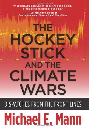 The Hockey Stick and the Climate Wars: Dispatches from the Front Lines