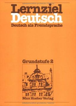 Lernziel Deutsch. Deutsch als Fremdsprache:  Grundstufe 2: Lehrbuch 2