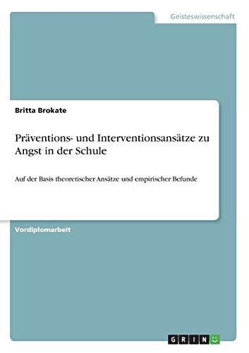 Präventions- und Interventionsansätze zu Angst in der Schule: Auf der Basis theoretischer Ansätze und empirischer Befunde