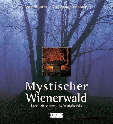 Mystischer Wienerwald. Sagen. Geschichten. Authentische Fälle