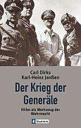 Der Krieg der Generäle: Hitler als Werkzeug der Wehrmacht