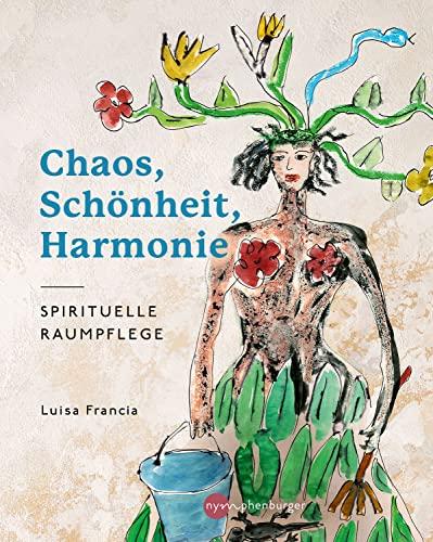 Chaos, Schönheit, Harmonie: Spirituelle Raumpflege