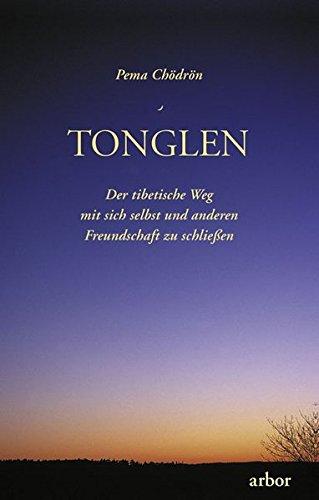 Tonglen: Der tibetische Weg mit sich selbst und anderen Freundschaft zu schließen