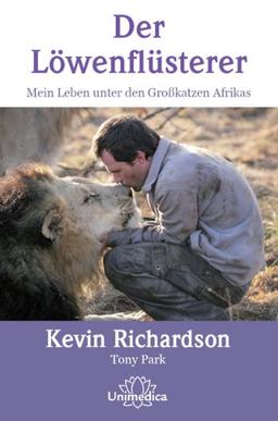 Der Löwenflüsterer:  Mein Leben unter den Großkatzen Afrikas