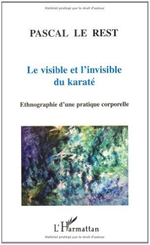 Le visible et l'invisible du karaté : ethnographie d'une pratique corporelle