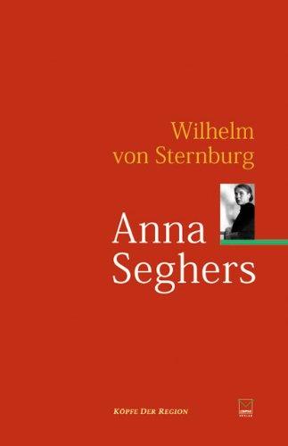 Anna Seghers: Ein biografischer Essay