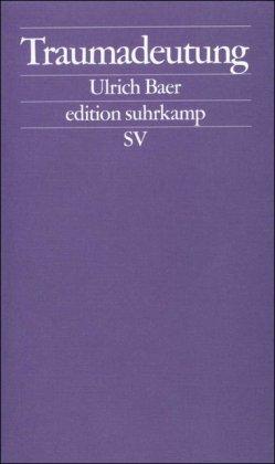 Traumadeutung: Die Erfahrung der Moderne bei Charles Baudelaire und Paul Celan (edition suhrkamp)