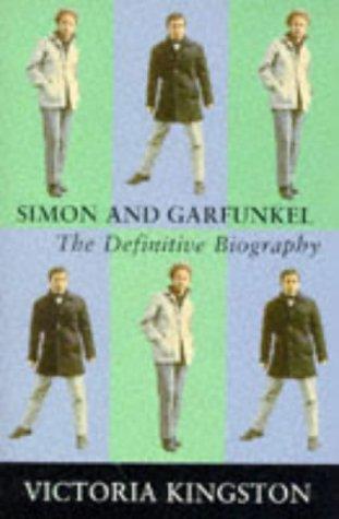 Simon And Garfunkel: The Definitive Biography