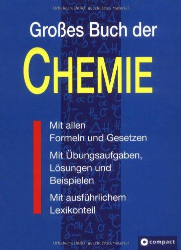 Grosses Buch der Chemie: Mit allen Formeln und Gesetzen. Mit Übungsaufgaben, Lösungen und Beispielen. Mit ausführlichem Lexikonteil