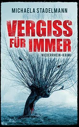 Vergiss für immer: Niederrhein-Krimi