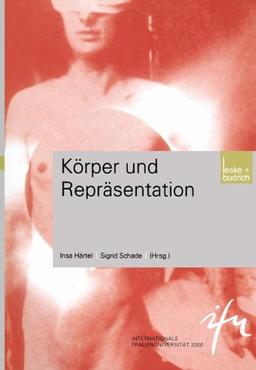 Körper und Repräsentation (Schriftenreihe der internationalen Frauenuniversität  "Technik und Kultur")