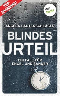 Blindes Urteil - Ein Fall für Engel und Sander 4: Kriminalroman